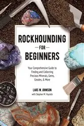 Book cover of Rockhounding for Beginners by Lars W. Johnson