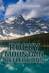 Book cover of Rocky Mountain Reflections by Michael Shoemaker