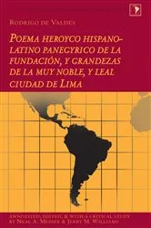 Book cover of Rodrigo de Valdés: Poema heroyco hispano-latino panegyrico de la fundación, y grandezas de la muy noble, y leal ciudad de Lima by Rodrigo de Valdés