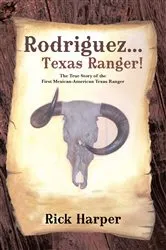 Book cover of Rodriguez... Texas Ranger! by Rick Harper