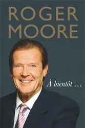 Book cover of Roger Moore: À bientôt… by Roger Moore
