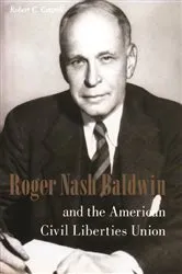 Book cover of Roger Nash Baldwin and the American Civil Liberties Union by Robert Cottrell