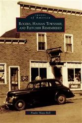 Book cover of Rogers, Hassan Township, and Fletcher Remembered by Paulie Skaja-Bell