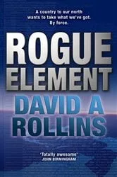 Book cover of Rogue Element: A Tom Wilkes Novel 1 by David Rollins