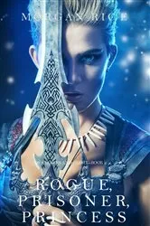Book cover of Rogue, Prisoner, Princess (Of Crowns and Glory—Book 2) by Morgan Rice