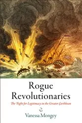 Book cover of Rogue Revolutionaries by Vanessa Mongey