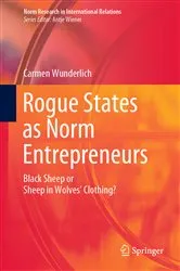 Book cover of Rogue States as Norm Entrepreneurs by Carmen Wunderlich
