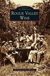 Book cover of Rogue Valley Wine by MJ Daspit