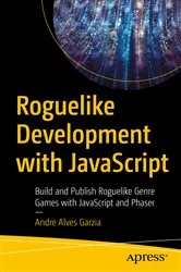 Book cover of Roguelike Development with JavaScript by Andre Alves Garzia