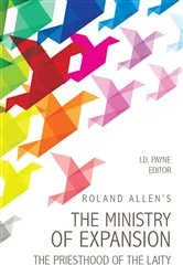 Book cover of Roland Allen's the Ministry of Expansion by Roland Allen