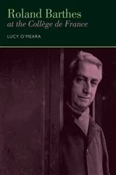 Book cover of Roland Barthes at the Collège de France by Lucy O'Meara