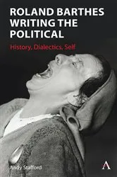 Book cover of Roland Barthes Writing the Political by Andrew Stafford