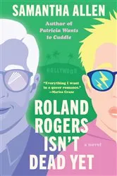 Book cover of Roland Rogers Isn't Dead Yet by Samantha Allen