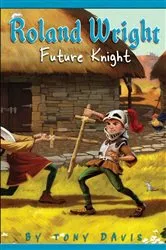 Book cover of Roland Wright: Future Knight by Tony Davis