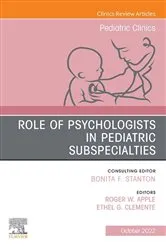 Book cover of Role of Psychologists in Pediatric Subspecialties, An Issue of Pediatric Clinics of North America, E-Book by Roger W. Apple Ph.D.