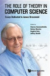 Book cover of Role Of Theory In Computer Science, The: Essays Dedicated To Janusz Brzozowski by Stavros Konstantinidis