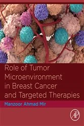 Book cover of Role of Tumor Microenvironment in Breast Cancer and Targeted Therapies by Manzoor Ahmad Mir