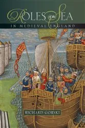 Book cover of Roles of the Sea in Medieval England by Richard Gorski