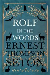 Book cover of Rolf in the Woods by Ernest Thompson Seton