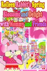 Book cover of Rolleen Rabbit's Spring Blossoms and Delight with Mommy and Friends by Rowena Kong