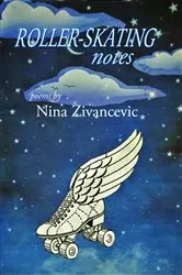 Book cover of Roller-Skating Notes by Nina Zivancevic