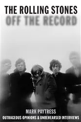 Book cover of Rolling Stones: Off The Record by Mark Paytress