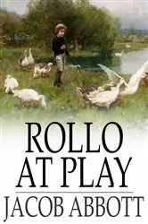 Book cover of Rollo at Play by Jacob Abbott