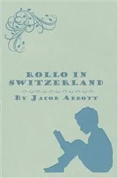 Book cover of Rollo in Switzerland by Jacob Abbott