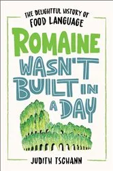 Book cover of Romaine Wasn't Built in a Day by Judith Tschann