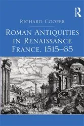 Book cover of Roman Antiquities in Renaissance France, 1515–65 by Richard Cooper