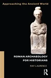 Book cover of Roman Archaeology for Historians by Ray Laurence