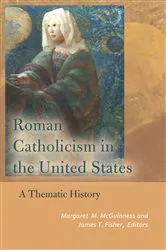 Book cover of Roman Catholicism in the United States by Margaret M. McGuinness