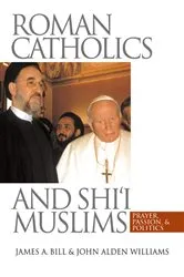 Book cover of Roman Catholics and Shi'i Muslims by James A. Bill