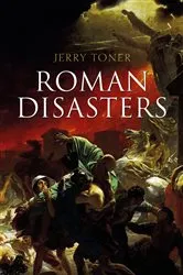 Book cover of Roman Disasters by Jerry Toner