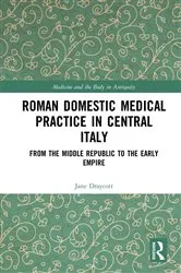 Book cover of Roman Domestic Medical Practice in Central Italy by Jane Draycott