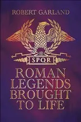 Book cover of Roman Legends Brought to Life by Robert Garland