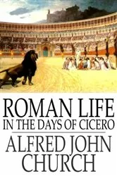 Book cover of Roman Life in the Days of Cicero by Alfred John Church