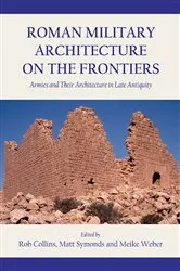 Book cover of Roman Military Architecture on the Frontiers by Rob Collins