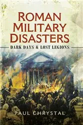 Book cover of Roman Military Disasters by Paul Chrystal