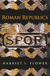 Book cover of Roman Republics by Harriet I. Flower
