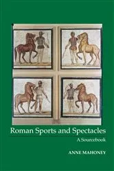 Book cover of Roman Sports and Spectacles by Anne Mahoney
