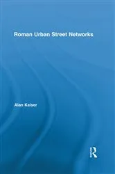 Book cover of Roman Urban Street Networks by Alan Kaiser