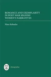 Book cover of Romance and Exemplarity in Post-War Spanish Women's Narratives by Nino Kebadze