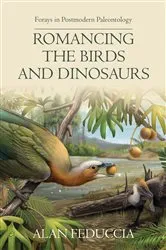 Book cover of Romancing the Birds and Dinosaurs by Alan Feduccia