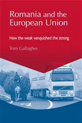 Book cover of Romania and the European Union by Tom Gallagher