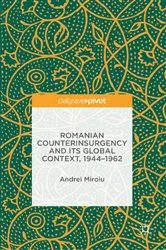 Book cover of Romanian Counterinsurgency and its Global Context, 1944-1962 by Andrei Miroiu