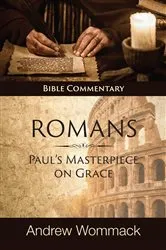 Book cover of Romans: Paul's Masterpiece on Grace by Andrew Wommack