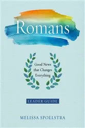 Book cover of Romans - Women's Bible Study Leader Guide by Melissa Spoelstra