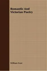 Book cover of Romantic And Victorian Poetry by William Frost