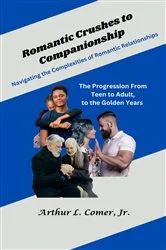 Book cover of Romantic Crushes to Companionship by ARTHUR L COMER